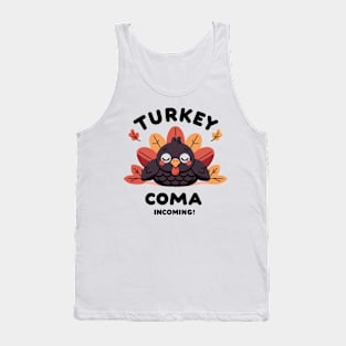 Turkey Coma Incoming! Tank Top